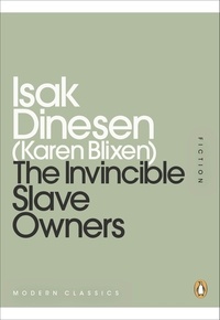 Isak Dinesen - The Invincible Slave-Owners.