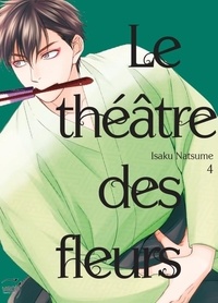 Isaku Natsume - Le théâtre des fleurs Tome 4 : .