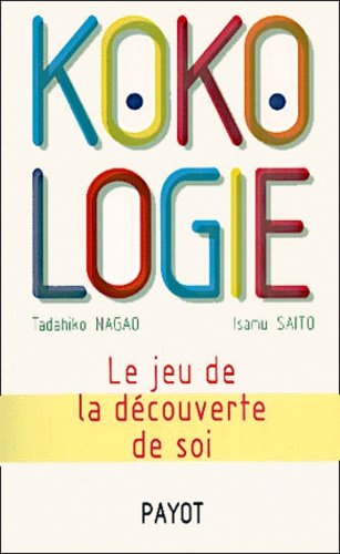 Isamu Saito et Tadahiko Nagao - Kokologie. Le Jeu De La Decouverte De Soi.
