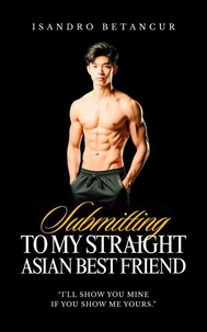Submitting to My Straight Asian Best Friend