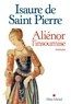 Isaure de Saint Pierre et Isaure De Saint Pierre - Aliénor, l'insoumise.