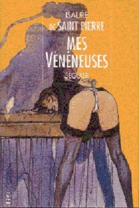 Isaure de Saint Pierre - Mes vénéneuses.