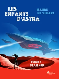 Les Enfants d'Astra - Tome 1 : Plan 439