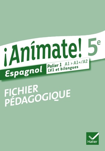 Isaure Dutheil Menestret et Stéphanie Gaillardin - Animate ! 5e espagnol - Fichier pédagogique.