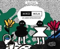 Isaure Fouquet - Miko, Mila, un jardin extraordinaire.