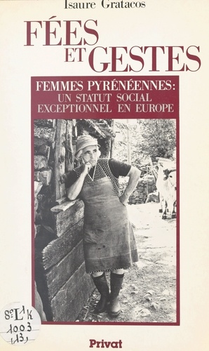 Fées et gestes. Femmes pyrénéennes : un statut social exceptionnel en Europe