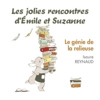 Isaure Reynaud - Les jolies rencontres d'Emile et Suzanne 4 : Le génie de la relieuse.