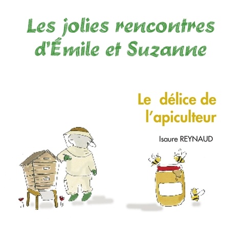 Les jolies rencontres d'Emile et Suzanne  Le délice de l'apiculteur