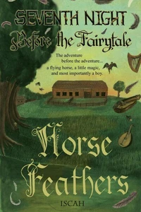 Before the Fairytale: Horse Feathers
