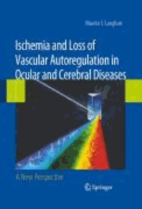 Ischemia and Loss of Vascular Autoregulation in Ocular and Cerebral Diseases: A New Perspective.