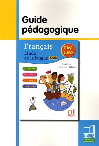 Isdey Cohen et Annick Mauffrey - Français études CM1 CM2 - Guide pédagogique programmes 2008.