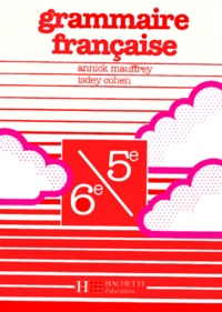 Isdey Cohen et Annick Mauffrey - Grammaire Francaise 6eme Et 5eme. Edition 1990.