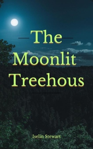  Iselin Stewart - The Moonlit Treehouse.