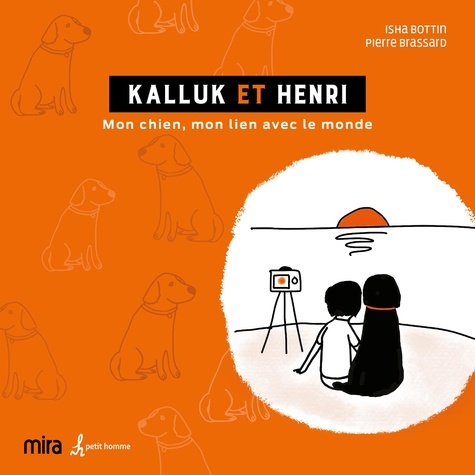 Isha Bottin - Kalluk et Henri - Mon chien, mon lien avec le monde.