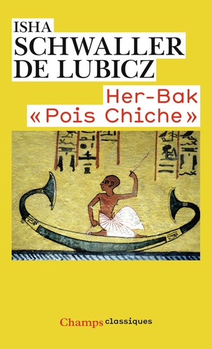 Isha Schwaller de Lubicz - Her-Bak "Pois Chiche" - Visage vivant de l'ancienne Egypte.