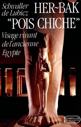 Isha Schwaller de Lubicz - Her-Bak Pois chiche - Tome 1, Visage vivant de l'ancienne Egypte.