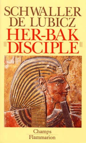 Isha Schwaller de Lubicz - Her-Bak - "Disciple" de la sagesse égyptienne.