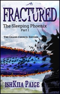  IshKiia Paige - Fractured - The Sleeping Phoenix, #1.