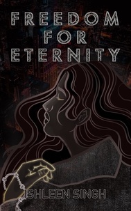  Ishleen Singh - Freedom for Eternity - Book of Eternity Series, #1.