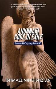  ISHMAEL NINGISHZIDA - Anunnaki Gods in Exile - Anunnaki Odyssey, #3.