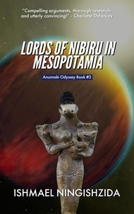  ISHMAEL NINGISHZIDA - Lords of Nibiru in Mesopotamia - Anunnaki Odyssey, #2.