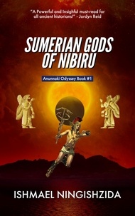  ISHMAEL NINGISHZIDA - Sumerian Gods of Nibiru - Anunnaki Odyssey, #1.
