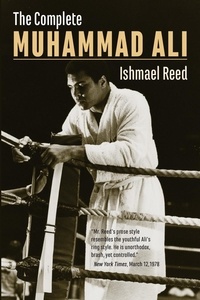 Ishmael Reed - The Complete Muhammad Ali.