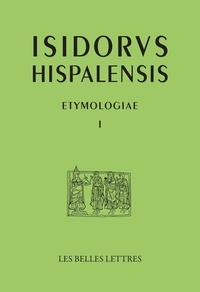  Isidore de Séville - Etymologiae - Tome 1, La Grammaire.
