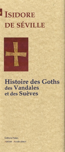 Isidore de Séville - Histoire des Goths, des Vandales et des Suèves.