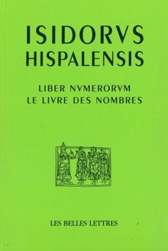 Isidore de Séville - Le livre des nombres - Liber Numerorum, édition bilingue français-latin.
