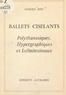 Isidore Isou - Ballets ciselants - Polythanasiques, hypergraphiques et infinitésimaux (1960-1964).