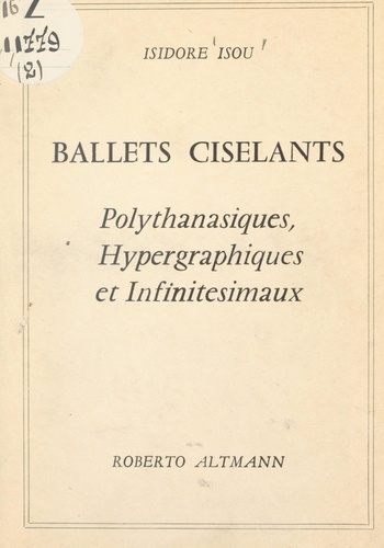 Ballets ciselants. Polythanasiques, hypergraphiques et infinitésimaux (1960-1964)