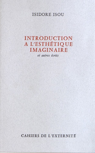 Isidore Isou - Introduction à l'esthétique imaginaire et autres écrits.