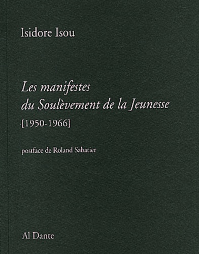 Isidore Isou - Les manifestes du Soulèvement de la Jeunesse (1950-1966).