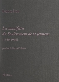 Isidore Isou et Roland Sabatier - Les manifestes du soulèvement de la jeunesse - 1950-1966.