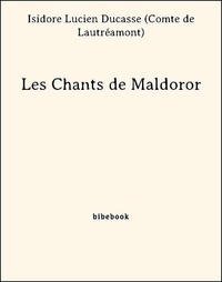 Isidore Lucien Ducasse (Comte Lautréamont) - Les Chants de Maldoror.