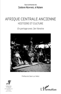 Isidore Ndaywel è Nziem - Afrique centrale ancienne - Histoire et culture - En partage avec Jan Vansina.