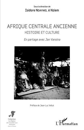 Isidore Ndaywel è Nziem - Afrique centrale ancienne - Histoire et culture - En partage avec Jan Vansina.