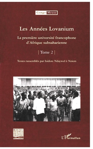 Isidore Ndaywel è Nziem - Les Années Lovanium - La première université francophone d'Afrique subsaharienne Tome 2.