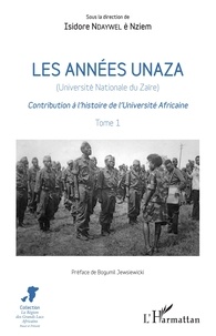 Isidore Ndaywel è Nziem - Les années Unaza (Université nationale du Zaïre) - Contribution à l'histoire de l'Université Africaine Tome 1.