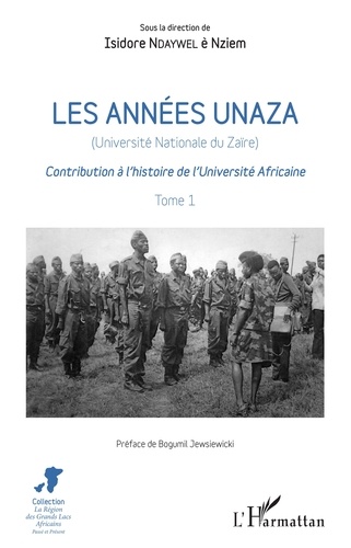 Les années Unaza (Université nationale du Zaïre). Contribution à l'histoire de l'Université Africaine Tome 1