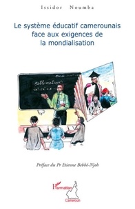 Isidore Noumba - Le système éducatif camerounais face aux exigences de la mondialisation.
