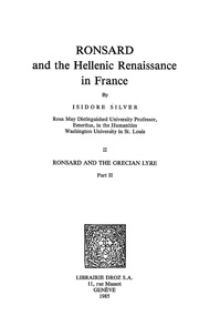 Isidore Silver - Ronsard and the Hellenic Renaissance in France. Tome II, Ronsard and the Grecian Lyre. Part II.