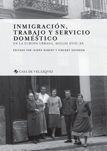 Inmigracion, trabajo y servicio doméstico en la Europa urbana, siglos XVIII-XX. Textes en français, espagnol et portugais
