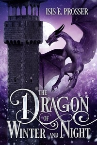  Isis E. Prosser - The Dragon of Winter and Night - The Dragon of Crystal and Frost, #2.