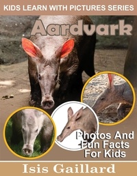  Isis Gaillard - Aardvarks Photos and Fun Facts for Kids - Kids Learn With Pictures, #111.
