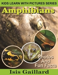  Isis Gaillard - Amphibians Photos and Fun Facts for Kids - Kids Learn With Pictures, #121.