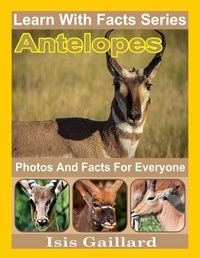  Isis Gaillard - Antelopes Photos and Facts for Everyone - Learn With Facts Series, #106.