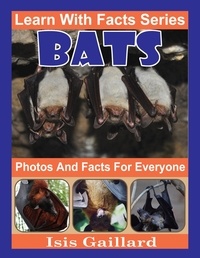  Isis Gaillard - Bats Photos and Facts for Everyone - Learn With Facts Series, #42.