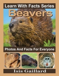  Isis Gaillard - Beavers Photos and Facts for Everyone - Learn With Facts Series, #3.